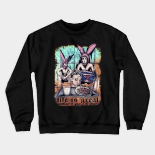 Life Is Great Crewneck Sweatshirt